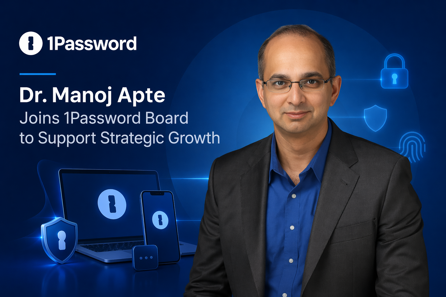 Dr. Manoj Apte Joins 1Password Board to Support Strategic Growth